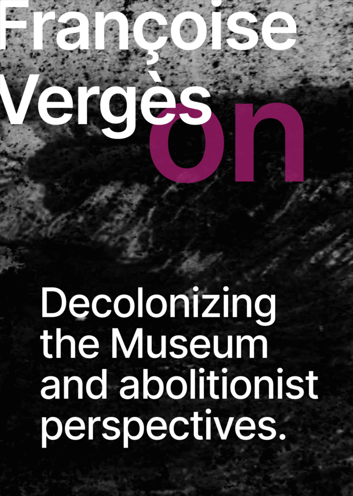 On black and white background of a landscape shaped by mining there is the name of the speaker Françoise Vergès in white letters. There is also the topic of the input written below in white letters "Decolonising the Museum and abolitionist perspectives".