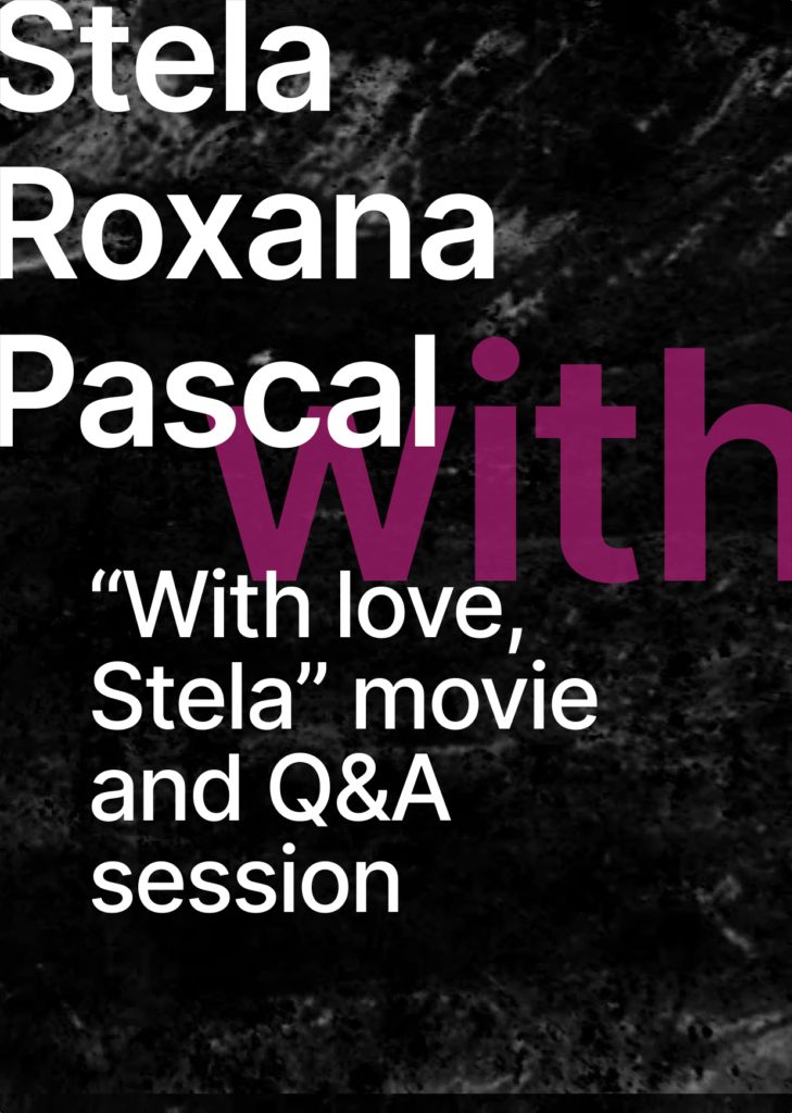 On the dark background at the top left corner there is a name of the director written - Stela Roxana Pascal in white letters. then there is a description of the event - with "With love, Stela" movie and Q&A session