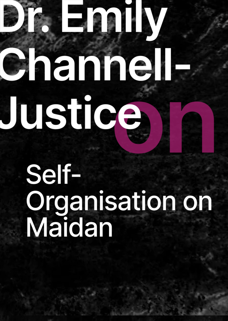 At the top left corner in big white letters there is a name of the facilitator - Dr. Emily Channel-Justice on the dark background. Then the topic of the event: on Self-organisation on Maidan