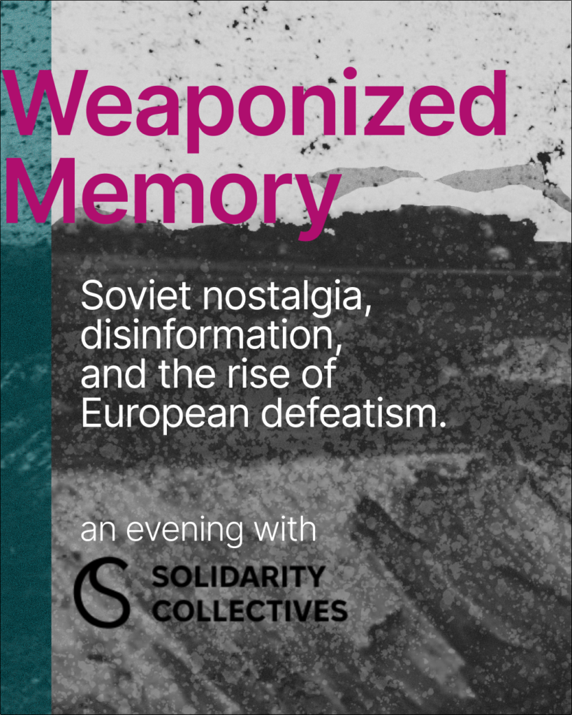 Black and White Background. Weaponized Memory - Soviet Nostalgia, Disinformation and the Rise of the European Defeatism.