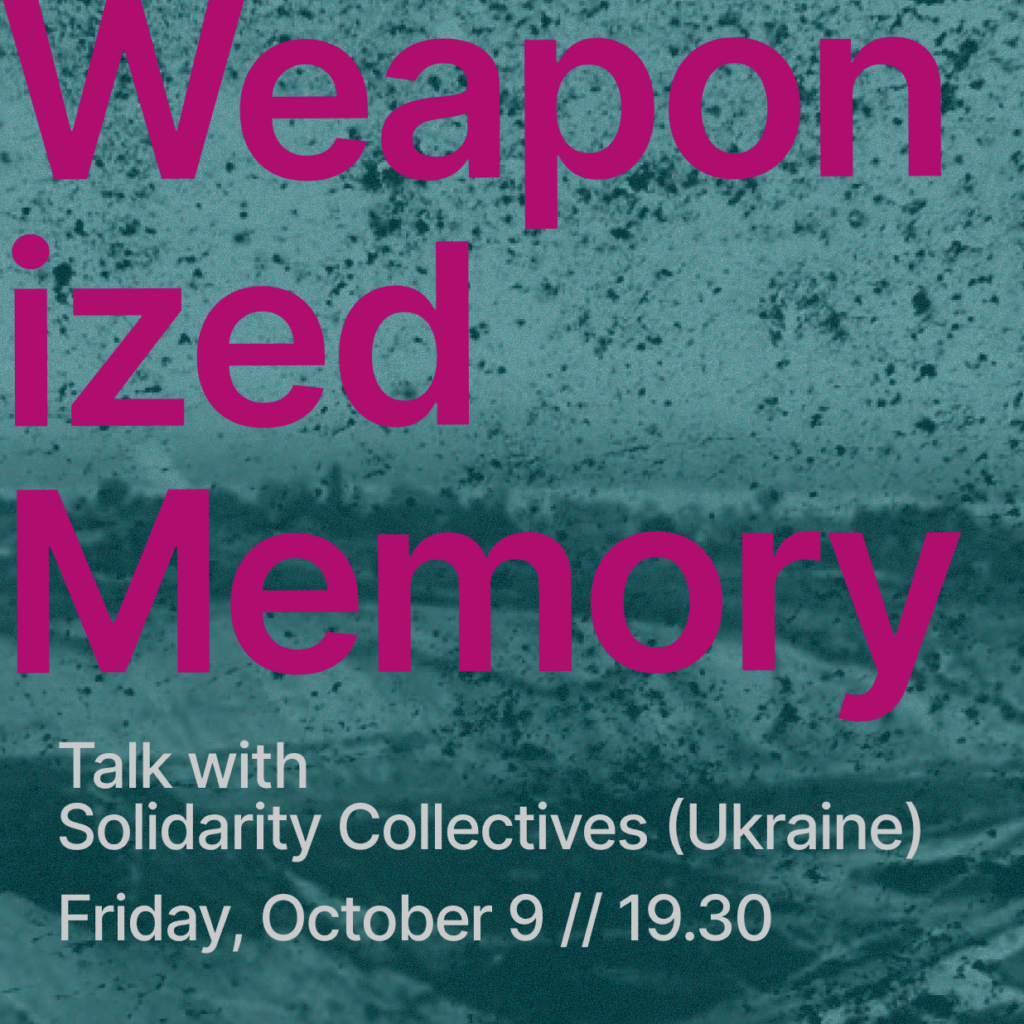 On Turquoise Background - Weaponized Memory - Talk with Solidarity Collectives Ukraine - Friday Oct 9, 19.30