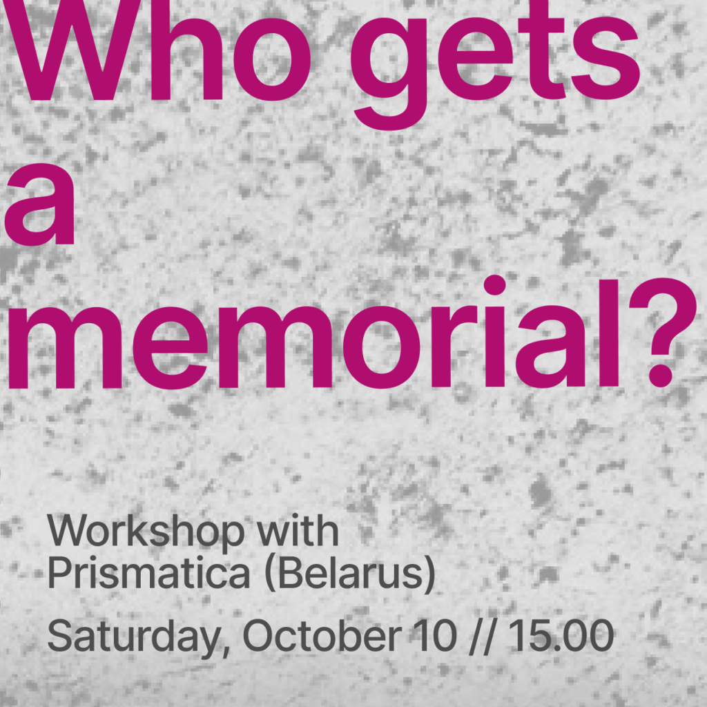 On grey Background - who gets a memorial? Workshop with Prismatica Belarus - Saturday October 10, 15.00