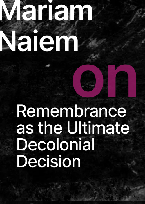 On the black background there is a speakers name Mariam Naiem on Remembrance as the Ultimate Decolonial decision