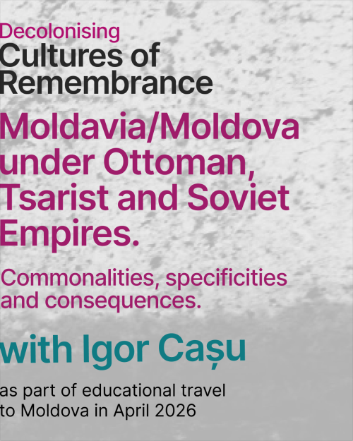 On grey background there is written "Decolonising Cultures of Remembrance - Moldavia/Moldova under Ottoman, Tsarist and Soviet Empires with Igor Casu"